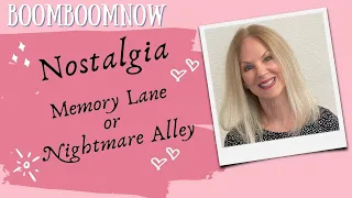 BoomBoomNow -- Nostalgia, Memory Lane or Nightmare Alley