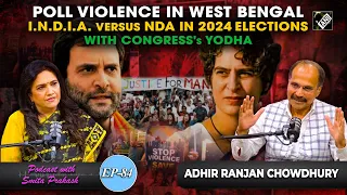 EP-84 | I.N.D.I.A a majboori, West Bengal-Congress still a force - Adhir Ranjan Chowdhury