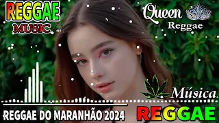 REGGAE INTERNACIONAL 2024 🔥 AS MELHORES DO REGGAE DO MARANHÃO 💃 REGGAE REMIX 2024 SELEÇÃO TOP