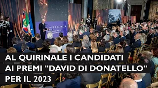 Mattarella interviene alla cerimonia dei candidati ai Premi “David di Donatello” per l’anno 2023