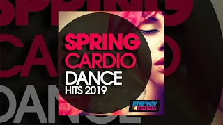 E4F - Spring Cardio Dance Hits 2019 - Fitness & Music 2019