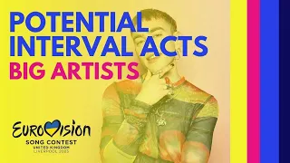 Potential Interval Acts - Big Artists | Eurovision 2023