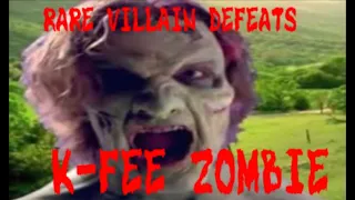 Rare Villain Defeats: K-Fee Zombie