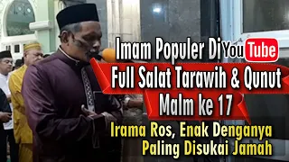 Full Salat Tarawih & Qunut Malam Ke 17, Irama Ros, Enak Dengarnya Paling disukai Jamaah #tarwih2023