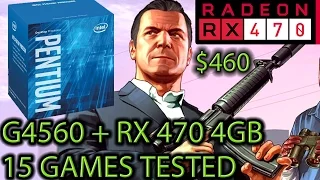 G4560 paired with an RX 470 4GB - Worth it? - 15 Games Tested - $460 Budget Build