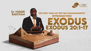 The First Table of the Ten Commandments: Introduction - Voddie Baucham
