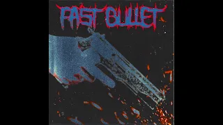 Fast Bullet
