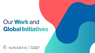 Our Work and Global Initiatives | Novartis Foundation