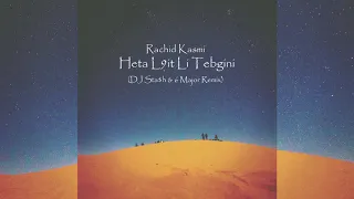 Rashid Kasmi - Heta L9it Li Tebgini (DJ Sta$h & 6 Major Remix)
