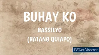 BUHAY KO - Bassilyo (Batang Quiapo) Unofficial Music Video