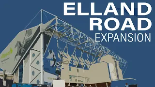 ELLAND ROAD EXPANSION EXPLAINED