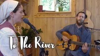 To The River // Living Room Session