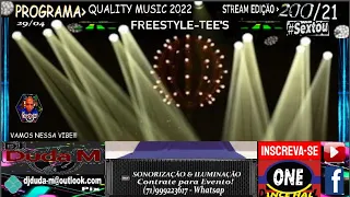 FREESTYLE-TEE'S -PROGRAMA-QUALITY-MUSIC-SEXTOU-STREAM-EDIÇÃO-200-21-29-04-2022