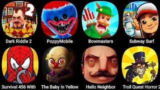 Dark Riddle 2,Poppy Playtime Chapter 3,Bowmasters,Subway Surf,The Baby In Yellow,Hello Neighbor