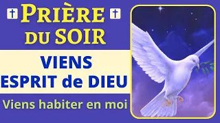 🙏❤ Prière du soir - Prière à l’Esprit Saint - VIENS SAINT ESPRIT en MOI - Prière PUISSANTE