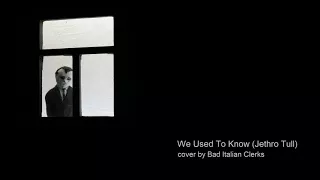 We Used To Know (Jethro Tull) - alternative rock cover by Bad Italian Clerks [audio]