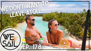 Sailing in French Polynesia; Why We Don't Want to Leave Atoll | Episode 178