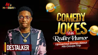 DESTALKER comedian comedy jokes with reality humor, uproarious stories about his groups trip | Funny