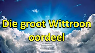 Die Groot Wittroon Oordeel - Opb.  20:1-2. Ds Hennie Prinsloo