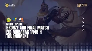 BRONZE & FINAL MATCH | EID MUBARAK 1445 H Tournament | MURU Esport