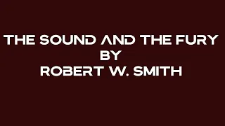 The Sound And The Fury By Robert W. Smith