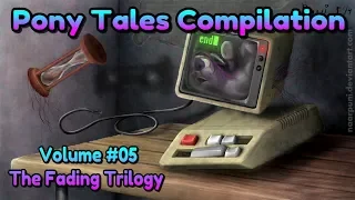 Pony Tales Compilation - Vol 05 - The Fading Trilogy (grimdark/AU)