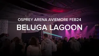 Beluga Lagoon live at The Osprey Arena, Aviemore, FEB24