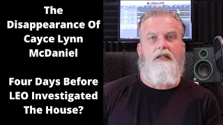 THE DISAPPEARANCE OF CAYCE LYNN MCDANIEL: Four Days Before LEO Investigated The House? True Crime