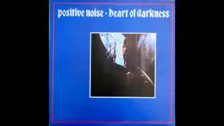 Positive Noise - Heart Of Darkness (1981) Post Punk - UK