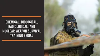 Chemical, biological, radiological, and nuclear weapon survival training