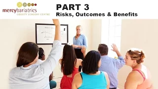 Part 3 - Risks, Benefits & Outcomes - Mercy Bariatrics Perth