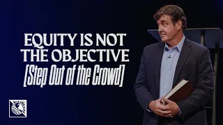 Step Out of the Crowd [Equity is Not the Objective] | Pastor Allen Jackson