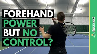 Have Forehand Power But No Control? Try This!