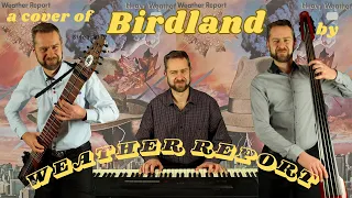 Weather Report: Birdland (almost) full band cover!