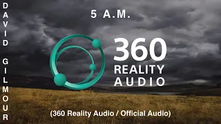 David Gilmour - 5 A.M. (360 Reality Audio / Official Audio)