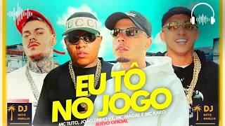 🎤 Eu tô no Jogo - MC Tuto, MC Joãozinho VT, MC Kako e MC Magal - Canal Dj Neto Araujo 🎧