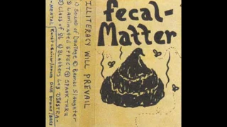 Illiteracy Will Prevail (1986 Demo)- Fecal Matter
