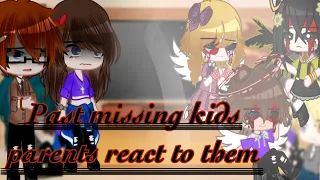 Past missing kids parents react to them||•GC•||FNAF||by Yetycat