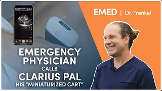 Emergency Physician Calls Clarius PAL Ultrasound his “Miniaturized Cart”