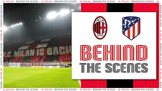 Behind The Scenes | AC Milan v Atlético Madrid | Champions League