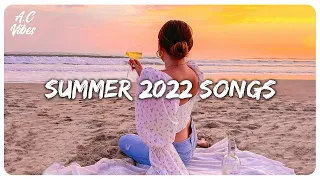 Summer 2022 songs playlist ~ Songs to make your summer better