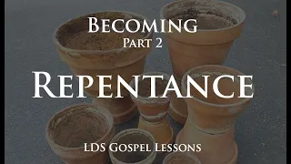 Repentance - Becoming Like Our Savior Part 2