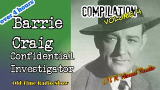 Barrie Craig Confidential Investigator👉Old Time Radio Detective Compilation/Vol 4/OTR Visual Podcast