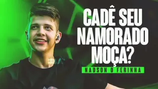 MADSON O Ferinha Cadê seu Namorado Moça