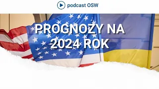 Prognozy na 2024 rok. Wojna na Ukrainie, wybory w USA, strategia Chin.