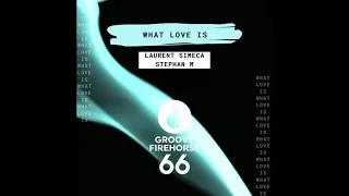 LAURENT SIMECA & STEPHAN M - WHAT LOVE IS ( RADIO EDIT )