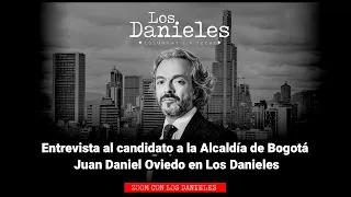 Entrevista al candidato a la Alcaldía de Bogotá Juan Daniel Oviedo en Los Danieles