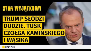 Trump słodzi Dudzie. Tusk czołga Kamińskiego i Wąsika. Lewica walczy o życie