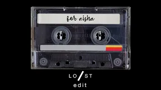 For Aisha - Lost Stories Edit | lo/st tapes v1