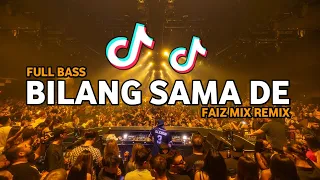 DJ TIK TOK BILANG SAMA DE (BASSGANGGA) FAIZ MIX REMIX!!!